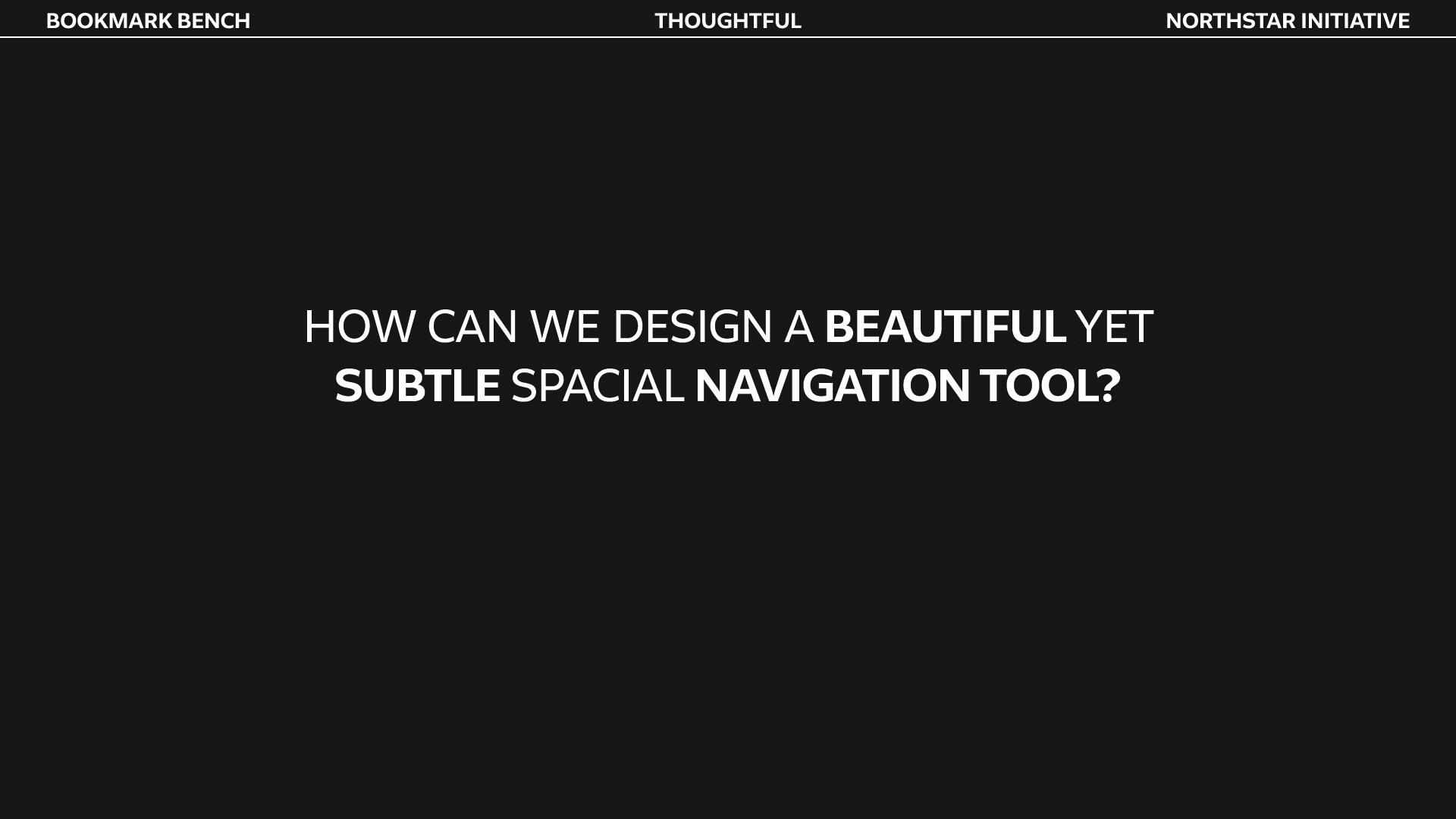 How can we design a beautiful yet subtle spacial navigation tool?